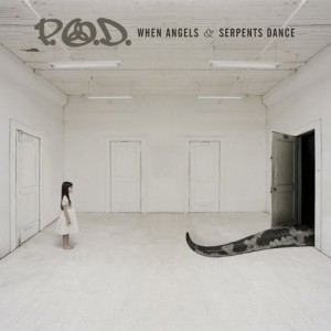 P.O.D. - When Angels and Serpents Dance P.O.D. - When Angels and Serpents Dance