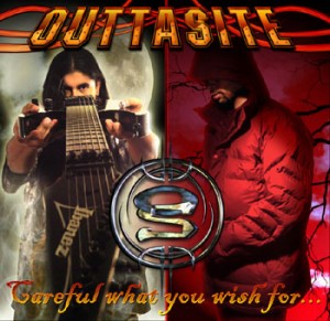 outtasite Outtasite - Careful What You Wish For...