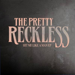The Pretty Reckless - Hit Me Like A Man EP