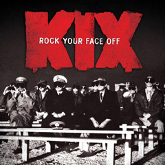 KIX - 'Rock Your Face Off'