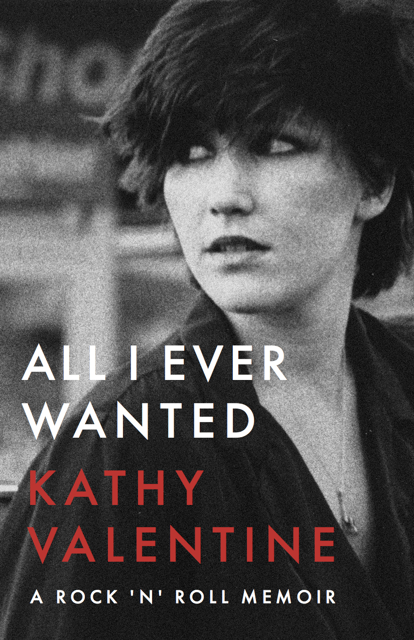 All I Ever Wanted - Kathy Valentine memior