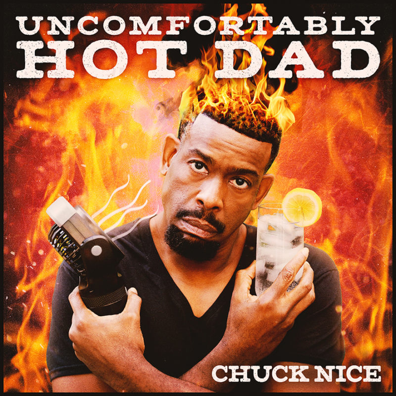 Chuck Nice - Uncomfortably Hot Dad