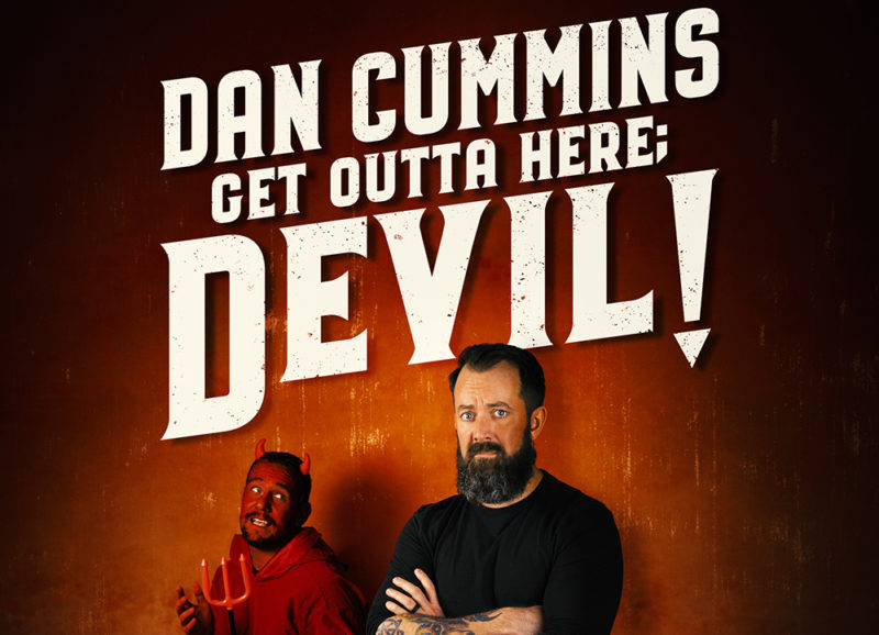Dan Cummins' Get Outta Here; Devil!