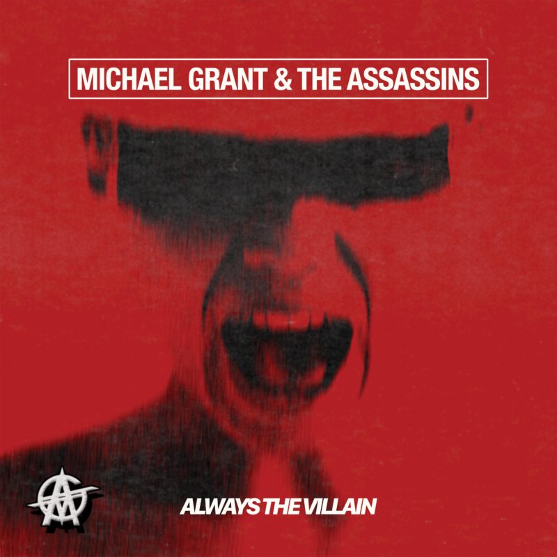 Michael Grant and The Assassins - "Always The Villain"