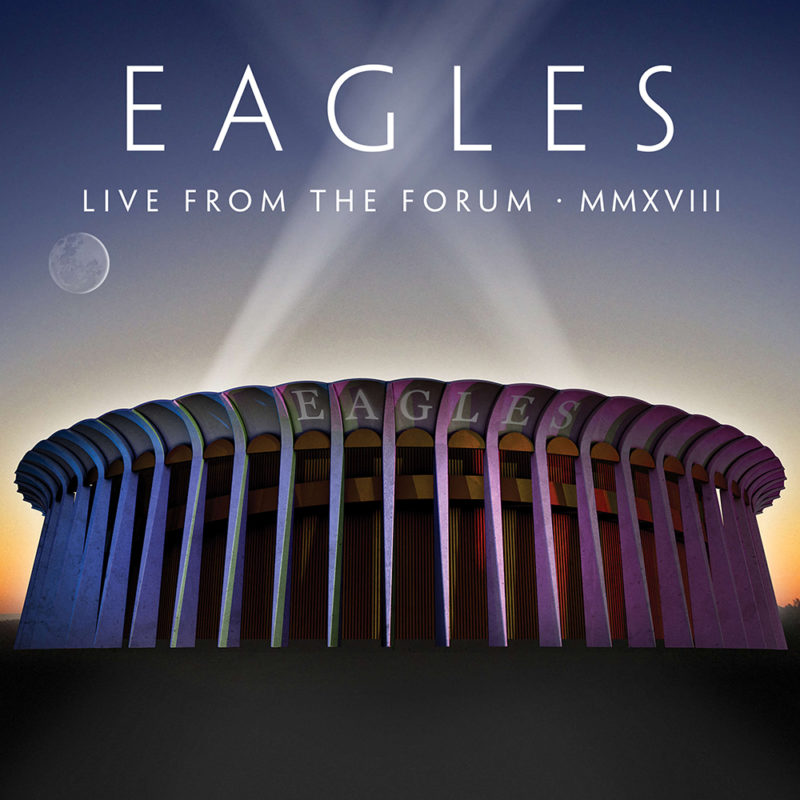 Eagles - "Live from The Forum MMXVIII"