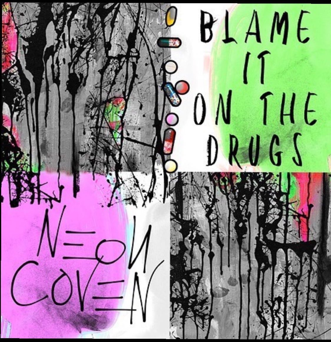 Neon Coven - Blame It On The Drugs