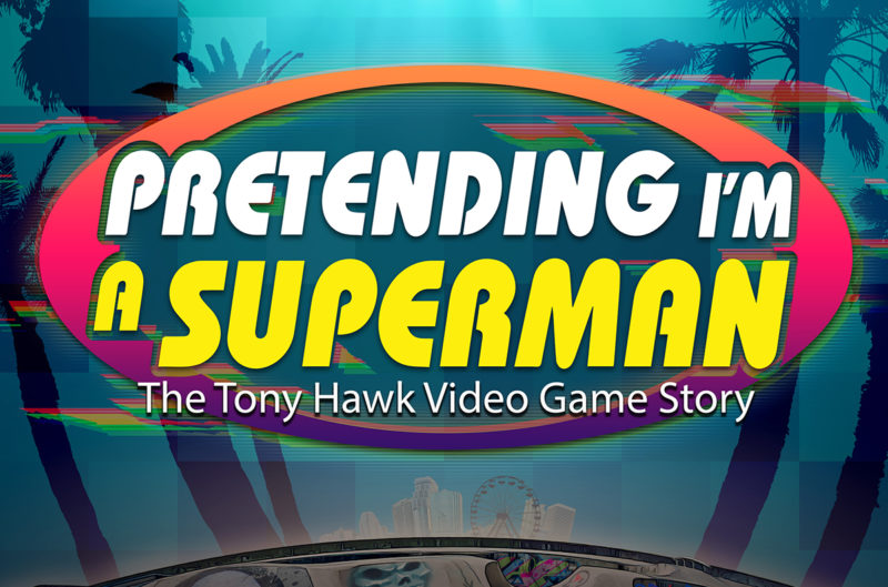 'Pretending I'm A Superman: The Tomy Hawk Video Game Story'