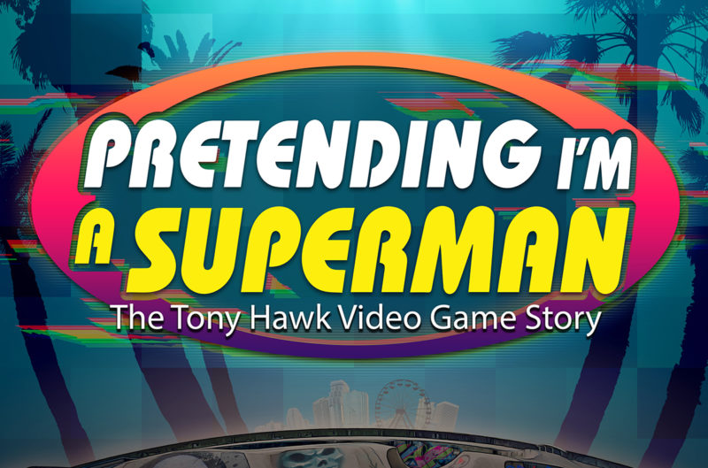 'Pretending I'm A Superman: The Tomy Hawk Video Game Story'