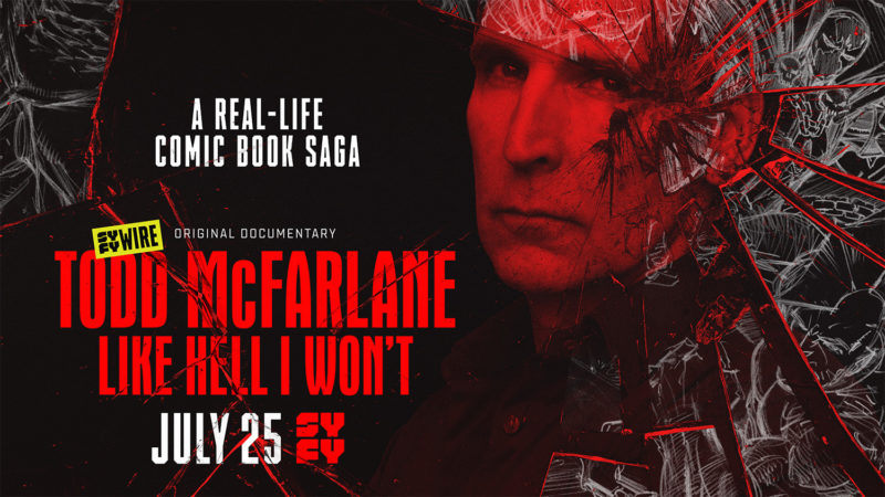 Todd McFarlane: Like Hell I Won't Documentary