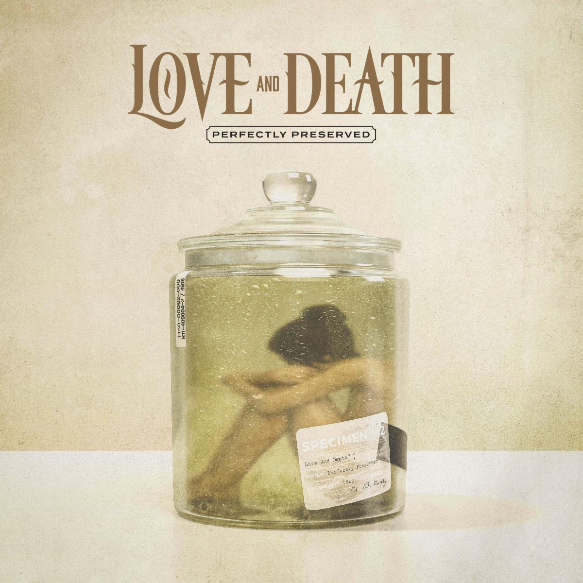 Love and Death - Perfectly Preserved