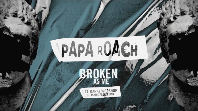 Papa Roach - "Broken As me"