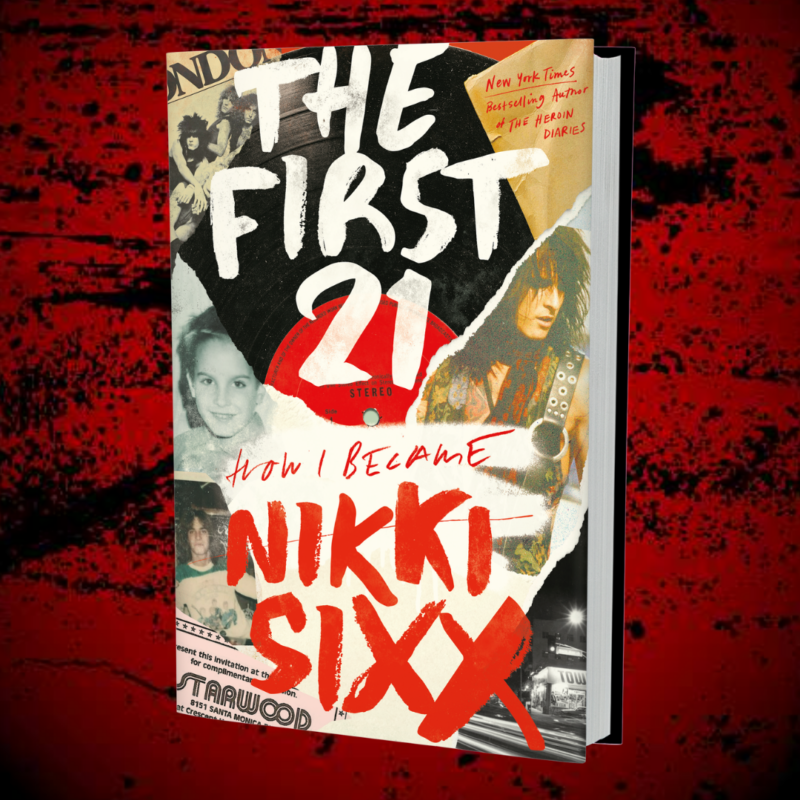 Nikki Sixx - The First 21: A Memoir