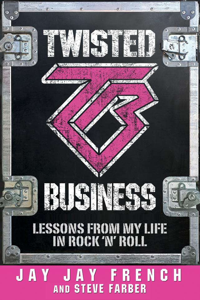Twisted Business: Lessons from My Life in Rock ‘N’ Roll