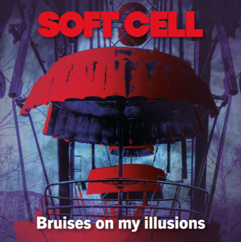 SOFT CELL - ‘Bruises On My Illusions’