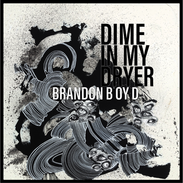 Brandon Boyd - "Dime In The Dryer"